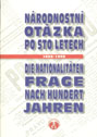 Národnostní otázka po sto letech / Die Nationalitäten Frage nach hundert Jahren