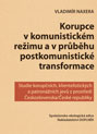 Korupce v komunistickém režimu a v průběhu postkomunistické transformace